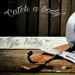 Tyc - Niño "Catch a body"