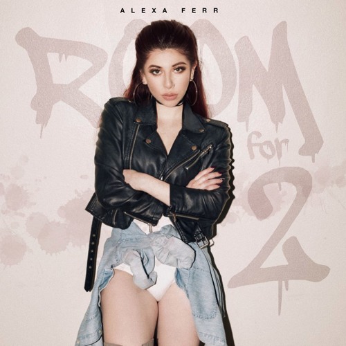 Alexa Ferr - Room For 2 (Prod. Th3ory)