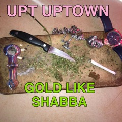 UPT UPTOWN - GOLD LIKE SHABBA