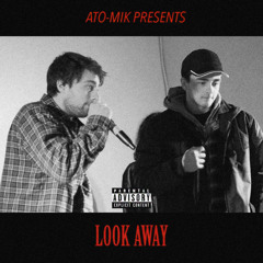 Ato-Mik - Look Away (Prod. Heatfile)