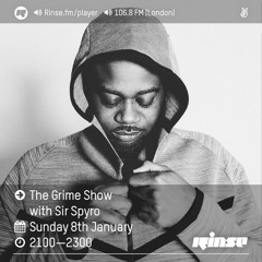 Rinse FM Podcast - The Grime Show w/ Sir Spyro - 8th January 2017
