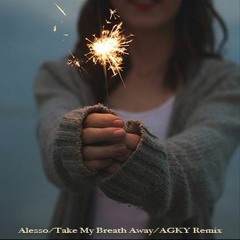 Alesso - Take My Breath Away (AGKY Remix)