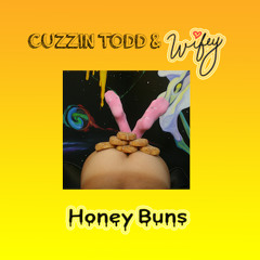Cuzzin Todd & Wifey-Honey Buns