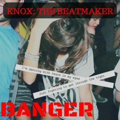 Banger (Prod. Knox)