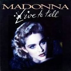 Madonna - Live To Tell