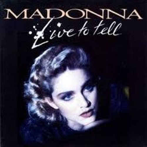 Madonna - Live To Tell