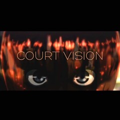 COURT VISION (prod RAYMXN ICY)