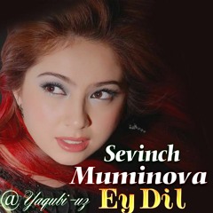 Sevinch Muminova - Ey Dil