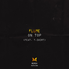 Flume - On Top (Monista Midtechno Remix)