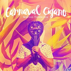 Carnaval Cigano (Marcos Frederico/ Flávio Henrique)