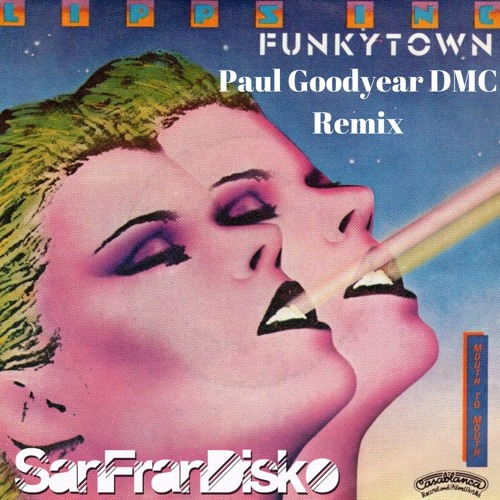 Stream Funkytown - Lipps Inc - DMC Remix by Paul Goodyear  (SanFranDisko)#FreeDownload by SanFranDisko | Listen online for free on  SoundCloud