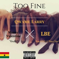 Too Fine (Feat. Manny Valentine & LBE)