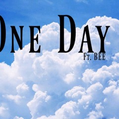 One Day Ft. Bee