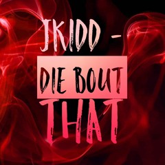 JKidd - Die Bout That