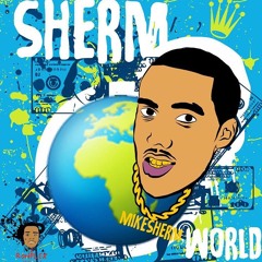 Mike Sherm - Sherm World [Prod. Feez & Lil Rece]