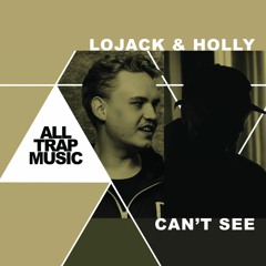 LOJACK & Holly - Can't See
