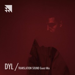 Dyl - Translation Sound Guest Mix 2017-01-02