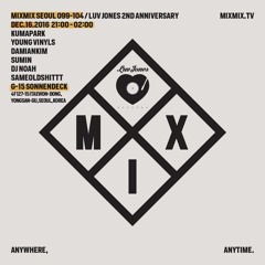 MIXMIX SEOUL 099  *LUV JONES 2ND ANNIVERSARY*  SAMEOLDSHITTT
