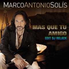 Marco Antonio Solis - Mas Que Tu Amigo (Intro Remix 2k17) -  Deejay Relack Lugo