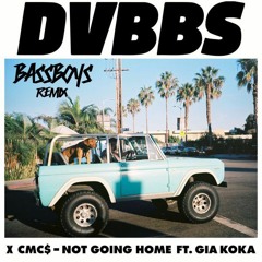 DVBBS & CMC$ - Not Going Home (BASSBOYS Remix)
