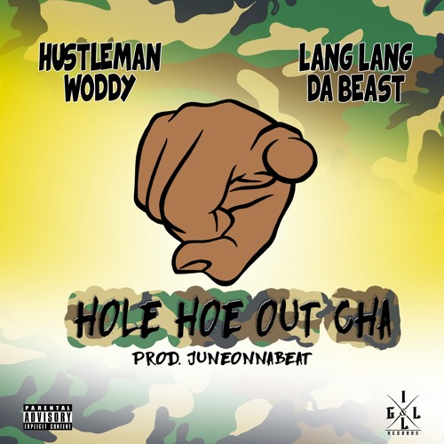 HOLE HOE OUT CHA FT HUSTLEMAN WODDY