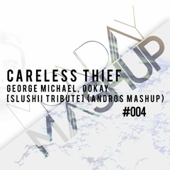 George Michael, Ookay - Careless Thief [Slushii Tribute] (Andros Mashup)