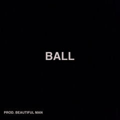 Ball (prod.by BEAUTIFULMVN)