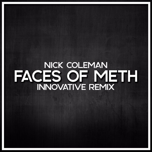 Faces Of Meth - Innovative Remix (Free Download)