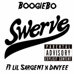 Swerve - Ft. Lil Sargent x Dadyeee