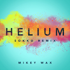 Mikey Wax - Helium (Sokko Remix)