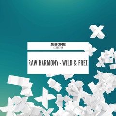 Raw Harmony - Wild & Free (#XBONE158)
