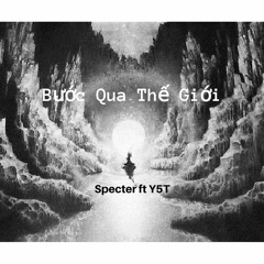 Bước qua thế giới (Rap Version) - Specter ft Y5T