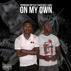 Pop Geez Featuring Trap Street Saddi - On My Own