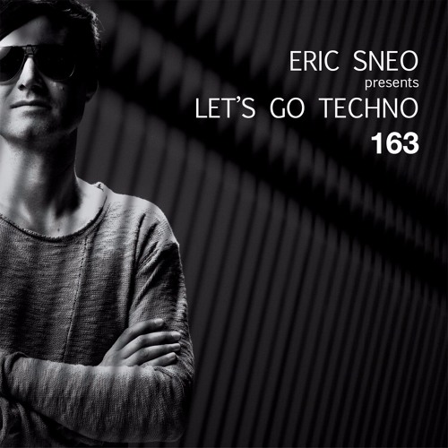 Let's Go Techno Podcast 163 with Eric Sneo