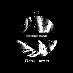 Konkrezept Podcast 15 | Ochu Laross