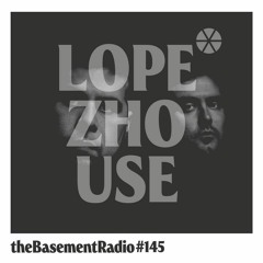 theBasement Radio #145 - Lopezhouse Guest Mix