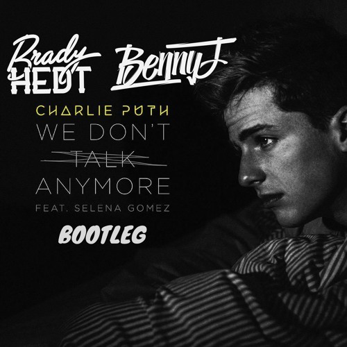 Charlie Puth - We Dont Talk Anymore (Benny J & Brady Hedt Bootleg)
