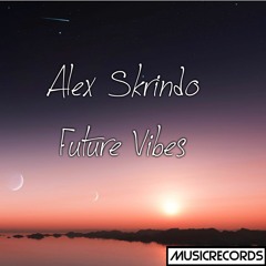 K.Safo  Alex Skrindo - Future Vibes (feat. Stewart Wallace) [Music Records]