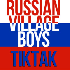 Russian Village Boys - TikTak [FREE DOWNLOAD]