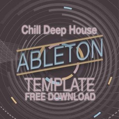 FREE ABLETON LIVE TEMPLATE - DEEP HOUSE CHILL