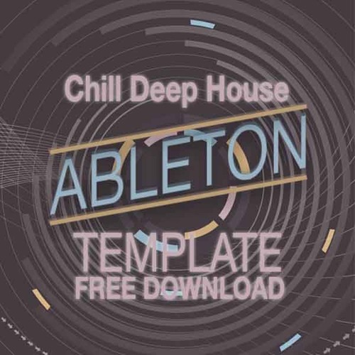 Stream FREE ABLETON LIVE TEMPLATE DEEP HOUSE CHILL by We Make Dance