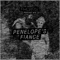 Phormix mix #76 with Penelope's Fiance