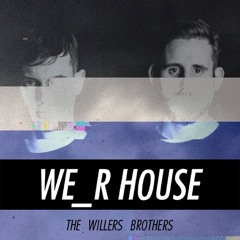 We_R HouseCast 01 - The Willers Brothers