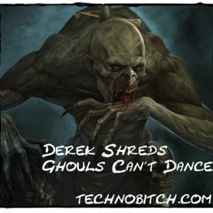 Derek Shreds - Ghouls Can't Dance (Original Mix)
