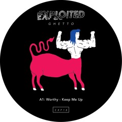 Worthy - Keep Me Up | Exploited Ghetto