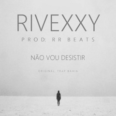 Rivexxy - Não Vou Desistir ( Prod R.R Beats )[ Free Donwload ]