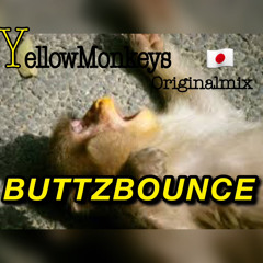 BUTTZBOUNCE - YellowMonkeys (Originalmix)/FREEDOWNLOAD From JPN