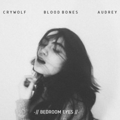 Bedroom Eyes (Blood Bones Remix)[FREE]