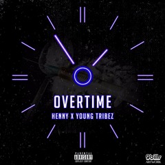 Henny x Young Tribez - Overtime (2015)