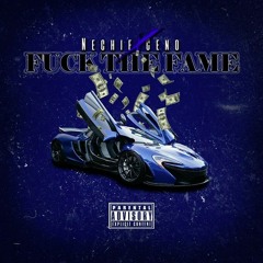 Nechie X Ceno Fucc the fame